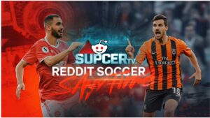 Reddit Soccer Streams – Watch Live Football Matches Anytime